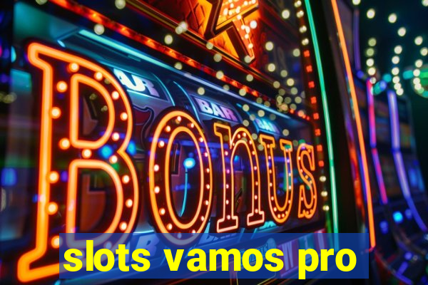 slots vamos pro